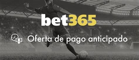 pago anticipado bet365